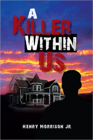 Title: A Killer Within Us, Author: Henry Morrison Jr.