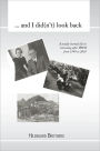 ... And I Did(n't) Look Back: A Totally Normal Life In Germany After WWII From 1949 to 2000