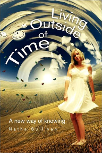 Living Outside of Time: A New Way Knowing: Knowing