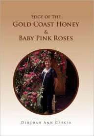 Title: Edge of the Gold Coast Honey & Baby Pink Roses, Author: Deborah Ann Garcia