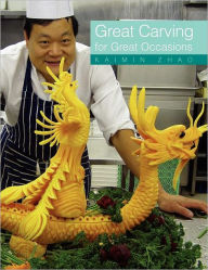 Title: Great Carving for Great Occasions, Author: Kaimin Zhao