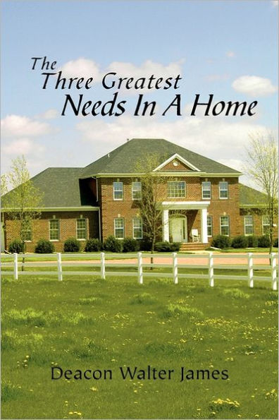 The Three Greatest Needs a Home