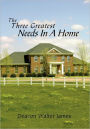 The Three Greatest Needs In A Home