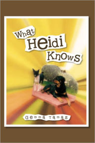 Title: What Heidi Knows, Author: Gemma Tamas