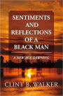 SENTIMENTS AND REFLECTIONS OF A BLACK MAN: A NEW AGE DAWNING