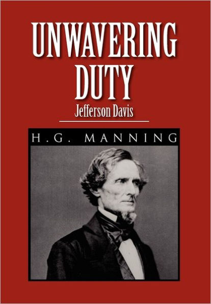 Unwavering Duty: Jefferson Davis