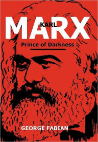 Title: Karl Marx Prince of Darkness, Author: George Fabian