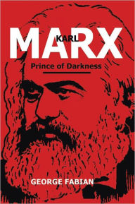 Title: Karl Marx Prince of Darkness, Author: George Fabian