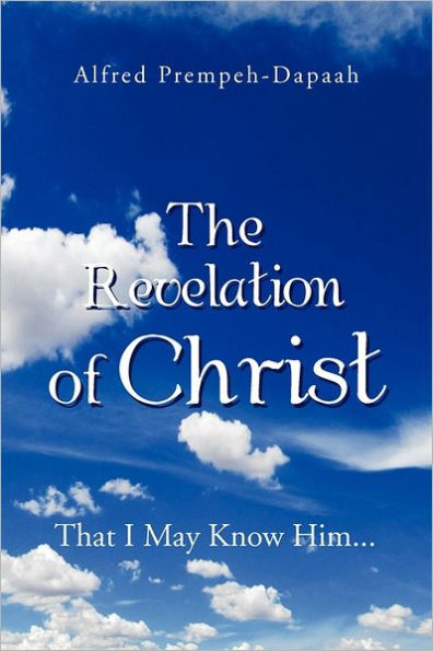 The Revelation of Christ: That I May Know Him...