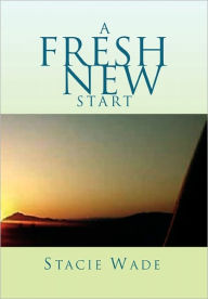 Title: A Fresh New Start, Author: Stacie Wade