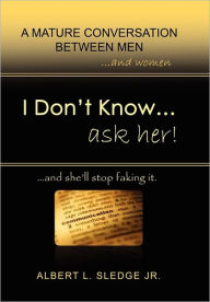Title: I Don't Know... Ask Her, Author: Albert L. Jr. Sledge