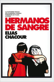 Title: Hermanos de Sangre, Author: Elias Chacour