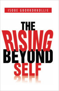 Title: The Rising Beyond Self, Author: Isobe Gborkorkollie