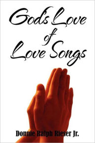 Title: God's Love of Love Songs, Author: Donnie Ralph Rieser Jr