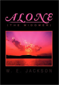 Title: Alone: (The Widower), Author: W E Jackson