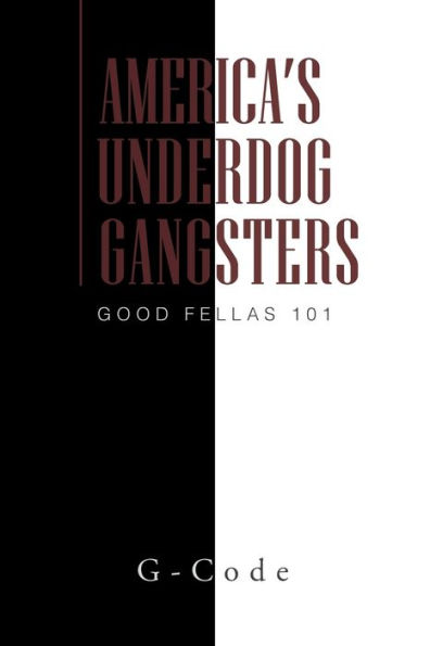 America's Underdog Gangsters: Good Fellas 101