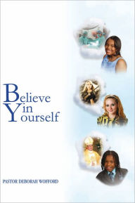 Title: Believe in Yourself, Author: Pastor Deborah Wofford