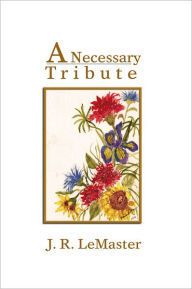 Title: A Necessary Tribute, Author: J. R. LeMaster