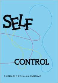 Title: Self-Control, Author: Akinwale Kola-Ayannowo