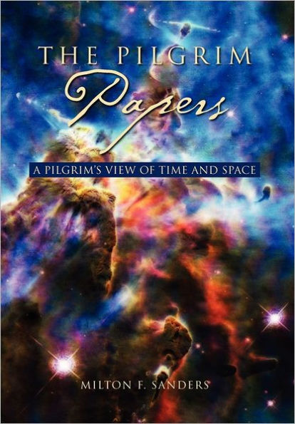 The Pilgrim Papers: A Pilgrim's View of Time and Space