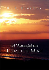 Title: A Beautiful But Tormented Mind, Author: R P Erasmus