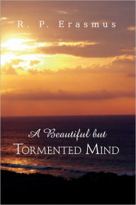 Title: A Beautiful but Tormented Mind, Author: R. P. Erasmus