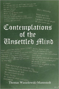 Title: Contemplations of the Unsettled Mind, Author: Thomas Wasielewski-Mannstedt