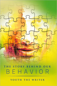 Title: The Story Behind Our Behavior, Author: Youth the Writer