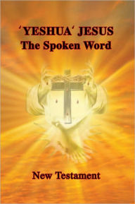 Title: 'Yeshua' Jesus - The Spoken Word, Author: Aletta Szalay