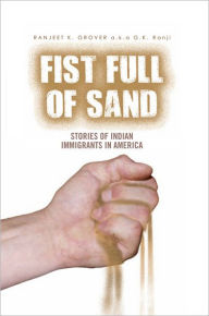 Title: Fist Full of Sand: Stories of Indian Immigrants in America, Author: Ranjeet Grover a.k.a GKRanji