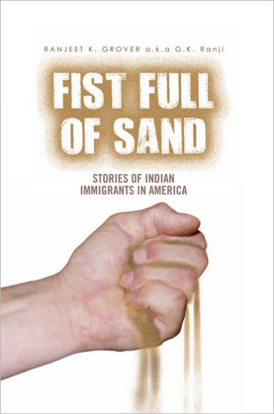 Fist Full of Sand: Stories of Indian Immigrants in America
