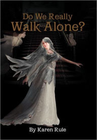 Title: Do We Really Walk Alone?, Author: Karen Rule