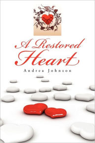 Title: A Restored Heart, Author: Andrea Johnson