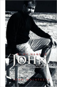 Title: Hi, My Name Is John: My Story of Survival with Autism and Learning Disabilities, Author: John Malatesta
