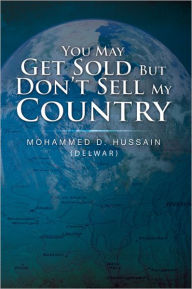 Title: You May Get Sold But Don't Sell My Country, Author: Mohammed D. Hussain