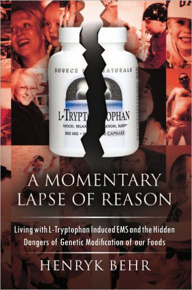 A Momentary Lapse of Reason: Living with L-Tryptophan Induced EMS and the Hidden Dangers of Genetic Modification of our Foods