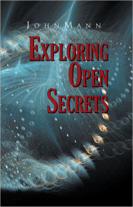 Title: EXPLORING OPEN SECRETS, Author: J o h n M a n n