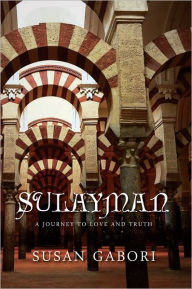 Title: Sulayman : A Journey To Love and Truth: A Journey To Love and Truth, Author: Susan Gabori