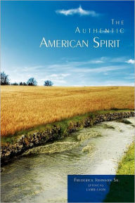 Title: The Authentic American Spirit, Author: Frederick Johnson Sr