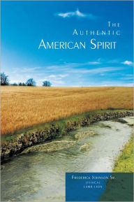 Title: The Authentic American Spirit, Author: Frederick Johnson Sr.