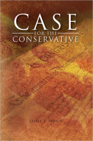 Title: Case for the Conservative, Author: James S. Munn