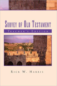 Title: Survey of Old Testament: Teacher's Edition, Author: Rick W. Harris