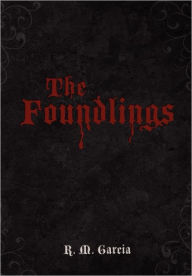 Title: The Foundlings, Author: R. M. Garcia