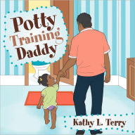 Title: Potty Training Daddy, Author: Kathy L Terry