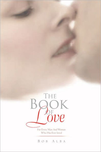 The Book of Love: For Every Man And Woman Who Has Ever loved