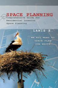 Title: Space Planning: Comprehensive Guide for Residential Interior Space Planning, Author: Lamie E.