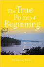 The True Point of Beginning: A Memoir
