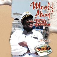 Title: Meals Ahoy!: Gourmet Meals on Your Boat, Author: Kelly Chuck