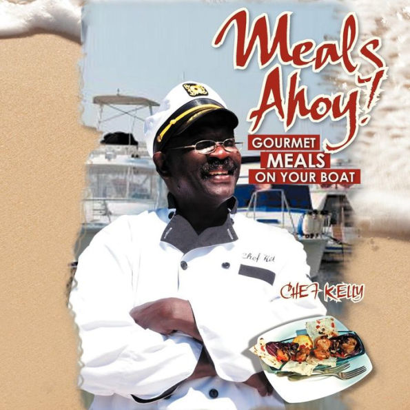 Meals Ahoy!: Gourmet on Your Boat