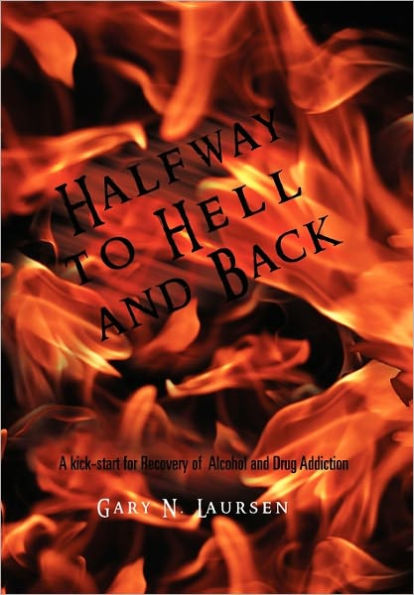 Halfway to Hell and Back: A Kick-Start for Recovery of Alcohol Drug Addiction